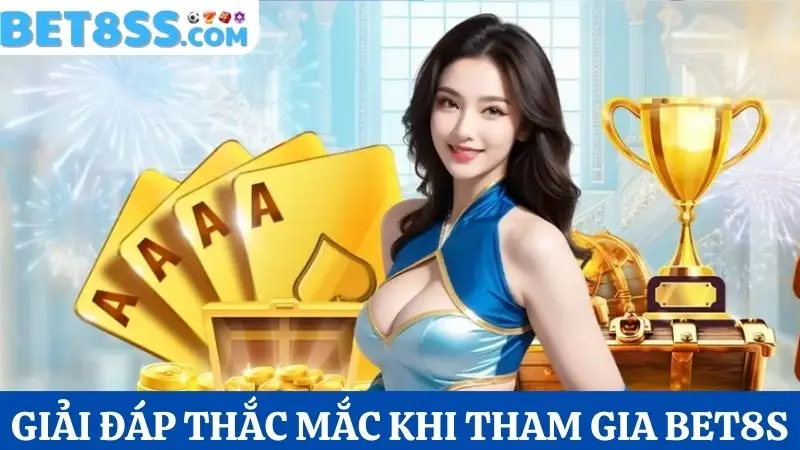 Giải đáp thắc mắc phổ biến khi chơi tại Bet8s